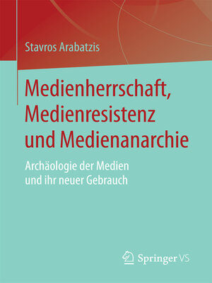 cover image of Medienherrschaft, Medienresistenz und Medienanarchie